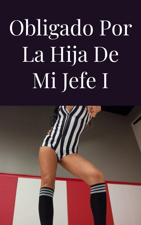 Obligado por la hija de mi jefe I