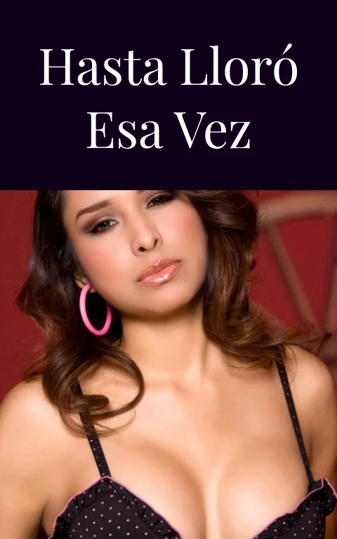 Hasta lloró esa vez