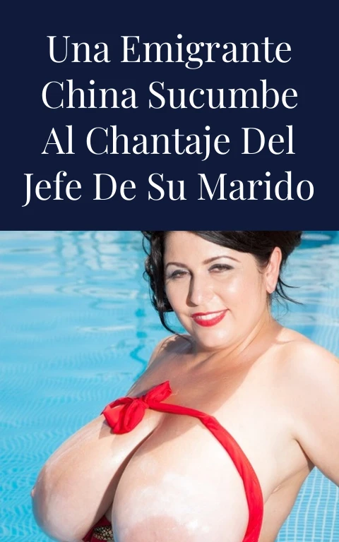 Una emigrante china sucumbe al chantaje del jefe de su marido