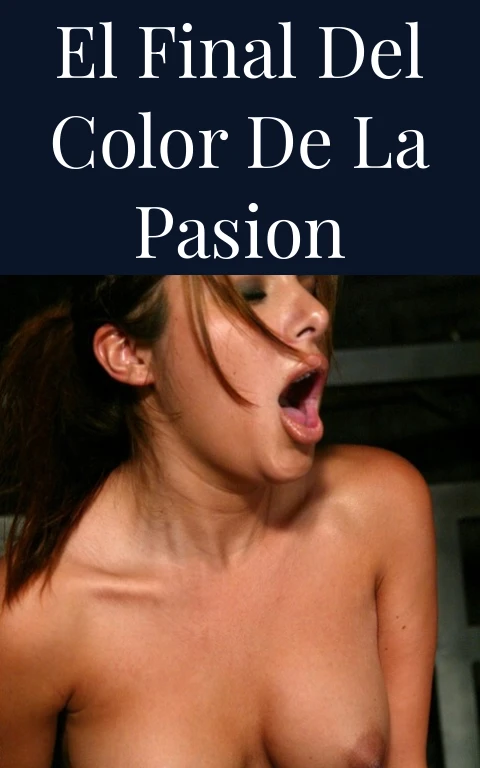 El Final del Color de la Pasion
