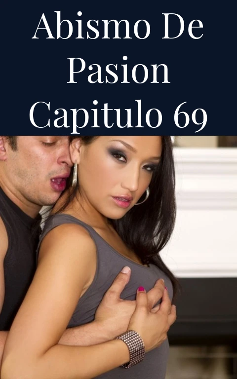 Abismo de Pasion Capitulo 69