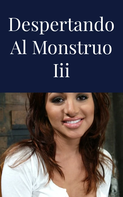 Despertando al monstruo III