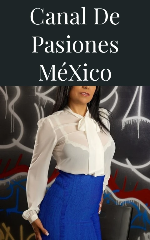 Canal de Pasiones México
