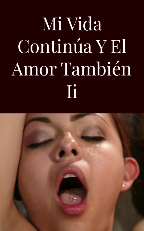 Mi vida continúa y el amor también II