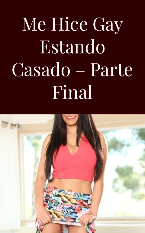 Me hice gay estando casado – Parte Final