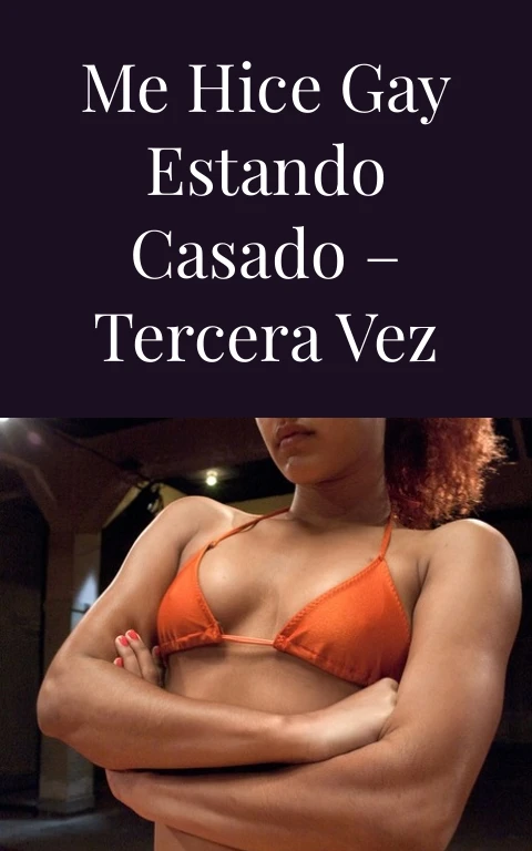 Me hice gay estando casado – Tercera vez