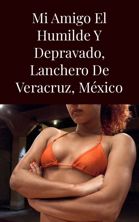 Mi amigo el humilde y depravado, lanchero de Veracruz, México