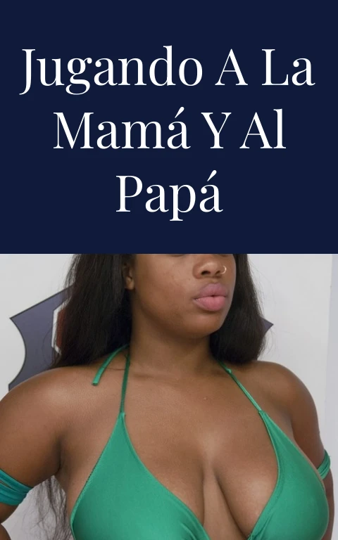Jugando a la Mamá y al Papá