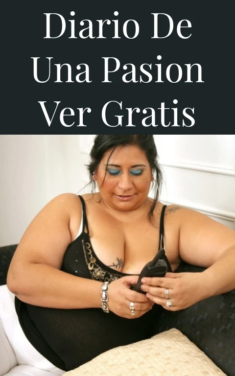 Diario de una Pasion Ver Gratis