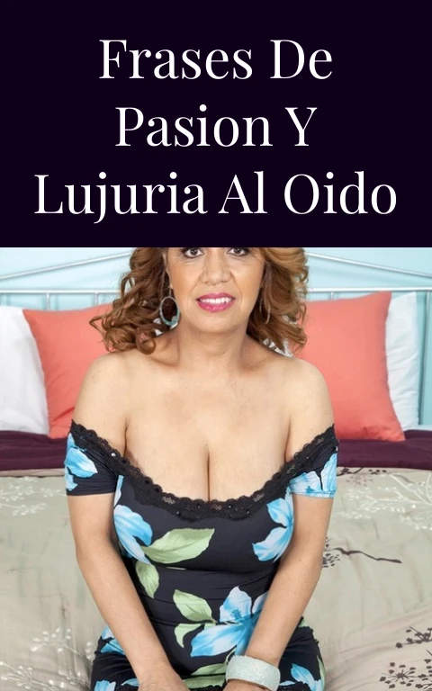 Frases de Pasion y Lujuria al Oido