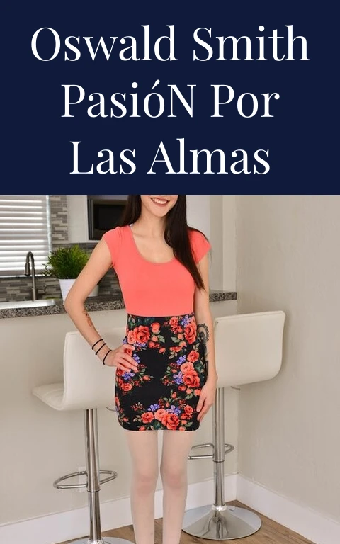 Oswald Smith Pasión por las Almas