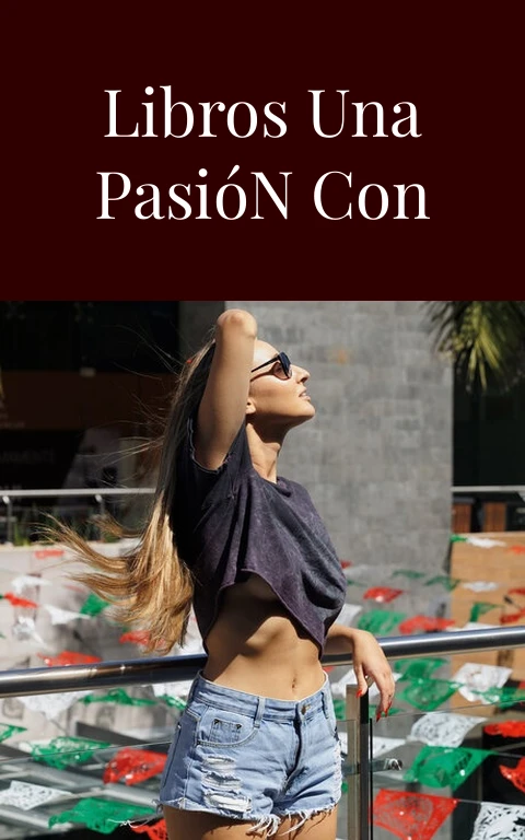 Mujeres y Libros Una Pasión con Consecuencias