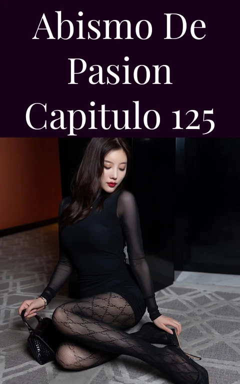 Abismo de Pasion Capitulo 125