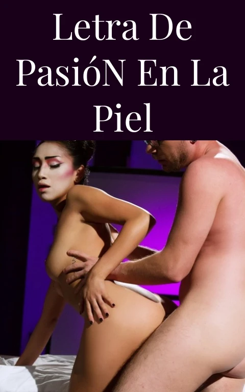 Letra de Pasión en la Piel