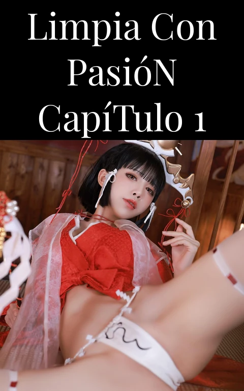 Limpia Con Pasión Capítulo 1