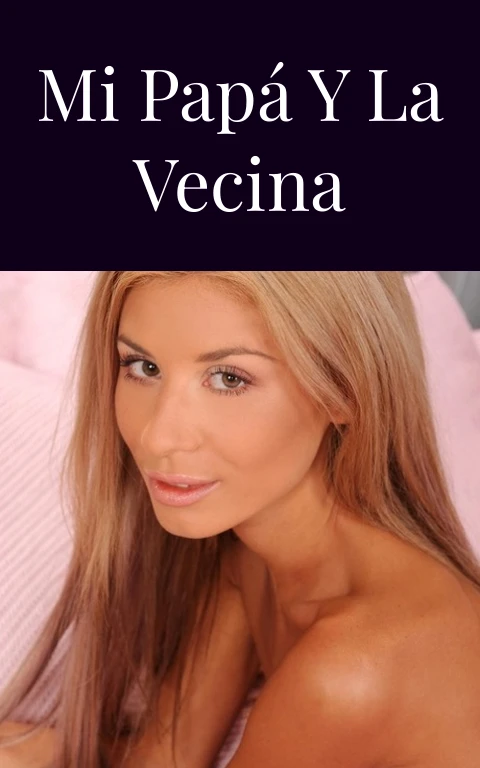 Mi papá y la vecina