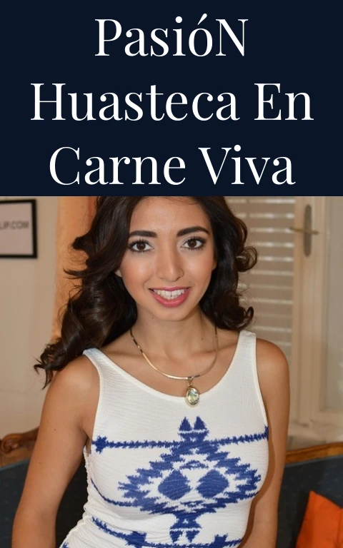 Pasión Huasteca en Carne Viva