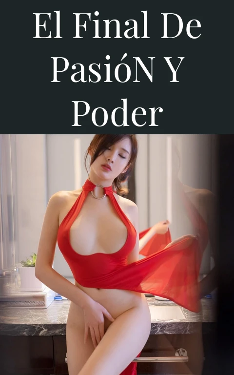 El Final de Pasión y Poder