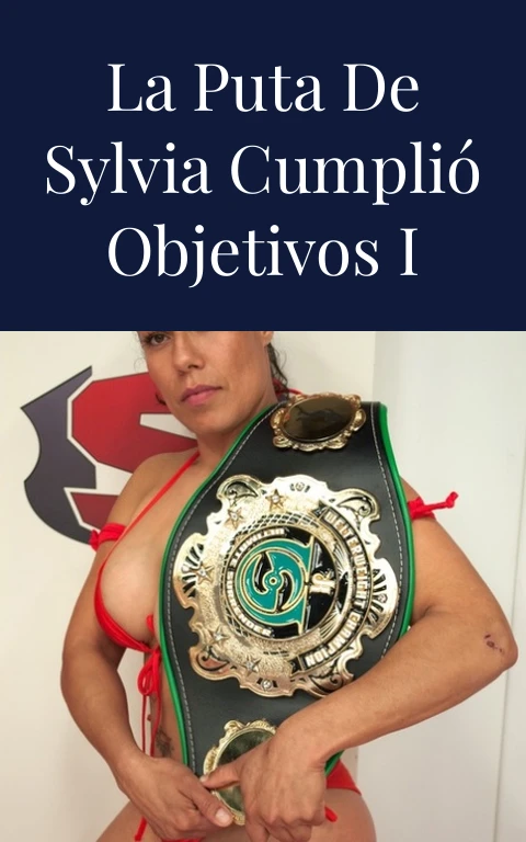 La puta de Sylvia cumplió objetivos I