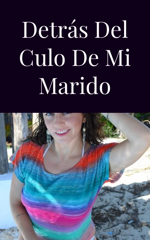 Detrás del culo de mi marido