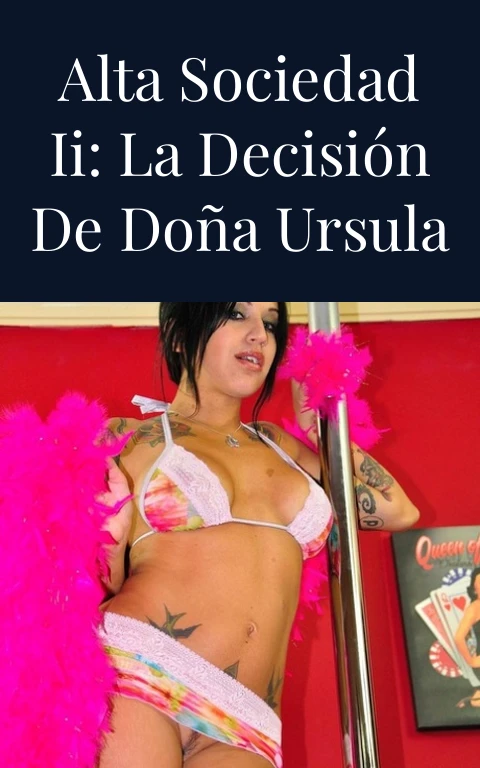 Alta sociedad II: La decisión de doña Ursula