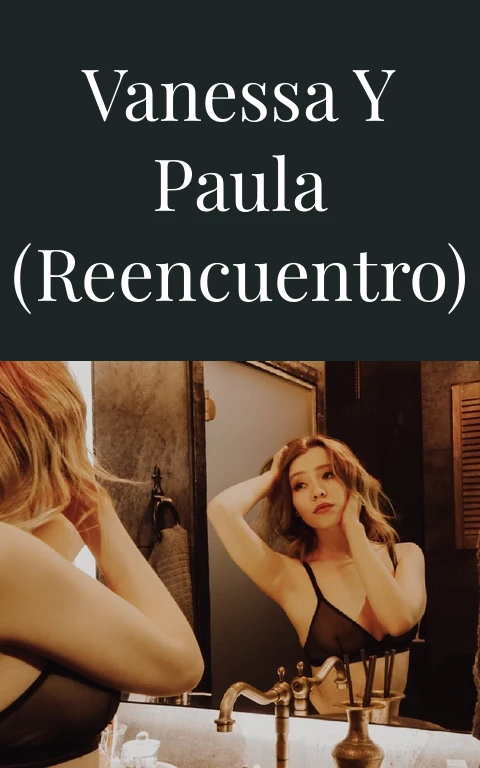 Vanessa y Paula (Reencuentro)