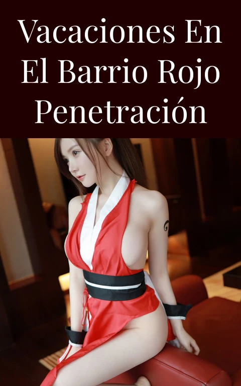 Vacaciones en el barrio rojo penetración