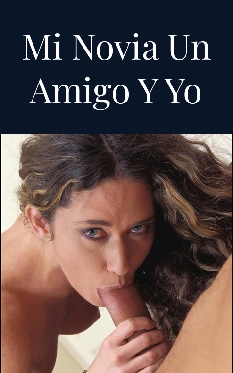 Mi novia un amigo y yo