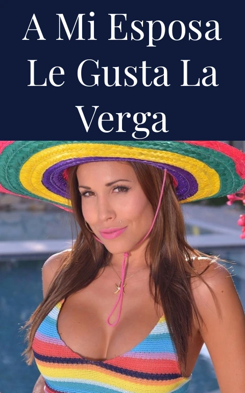 A mi esposa le gusta la verga