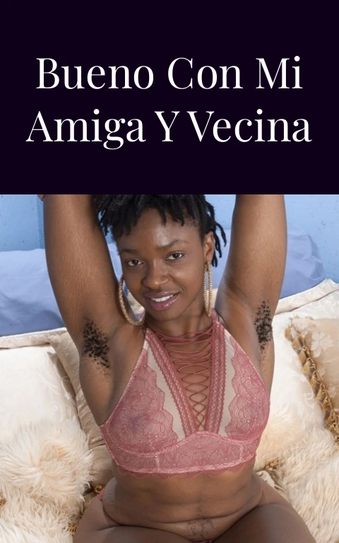 Sexo anal del bueno con mi amiga y vecina de infancia