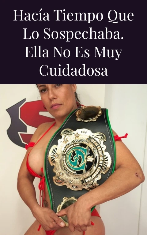 Hacía tiempo que lo sospechaba. Ella no es muy cuidadosa