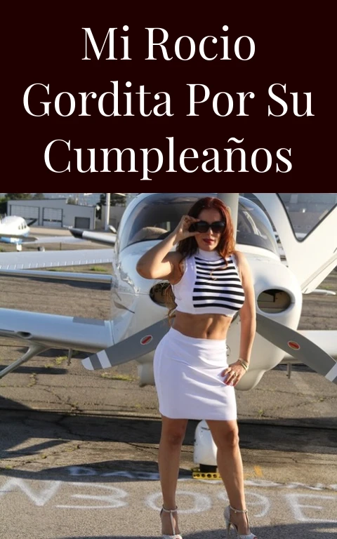 Mi rocio gordita por su cumpleaños