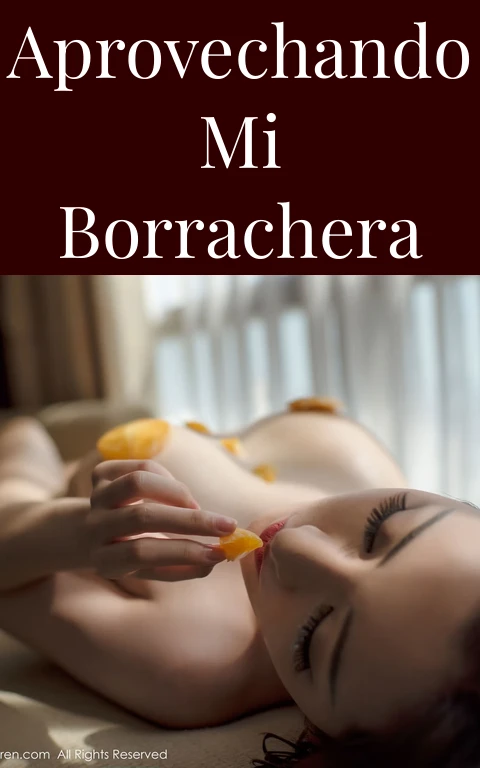 Aprovechando mi borrachera