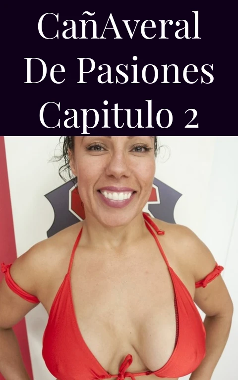 Cañaveral de Pasiones Capitulo 2