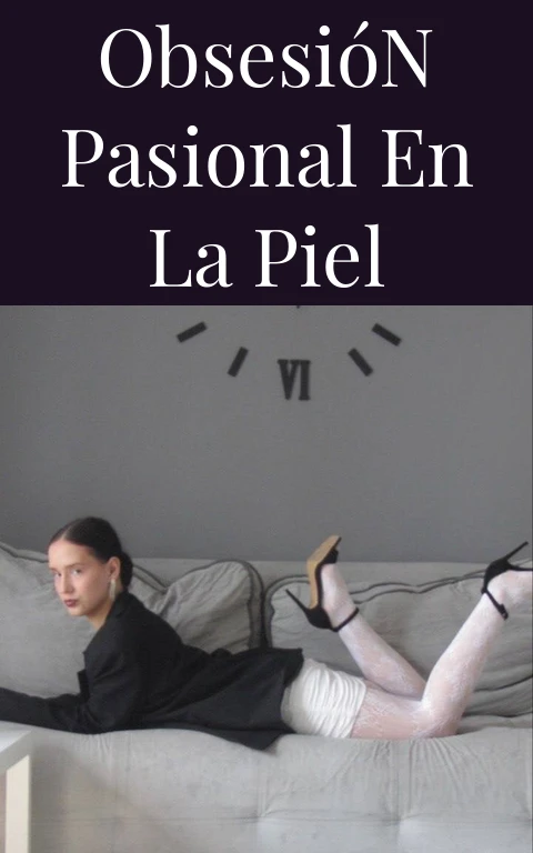 Obsesión Pasional en la Piel