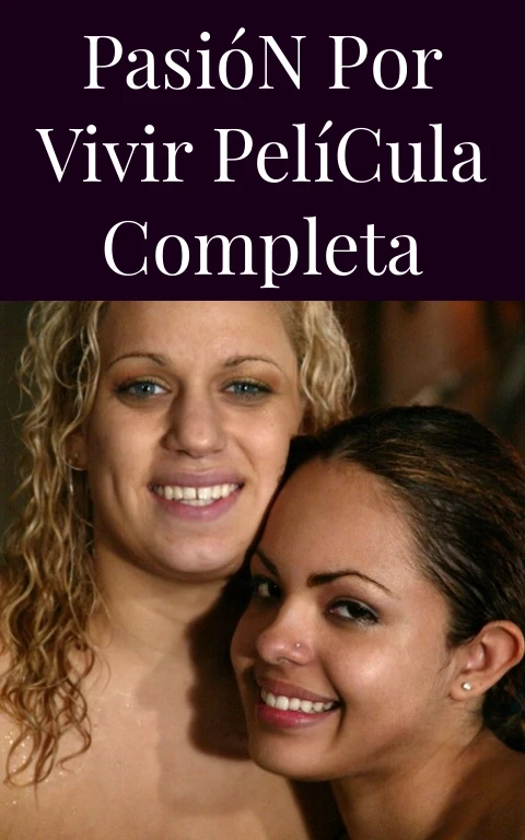 Pasión por Vivir Película Completa