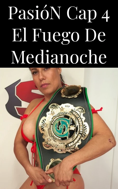 Pasión Cap 4 El Fuego de Medianoche