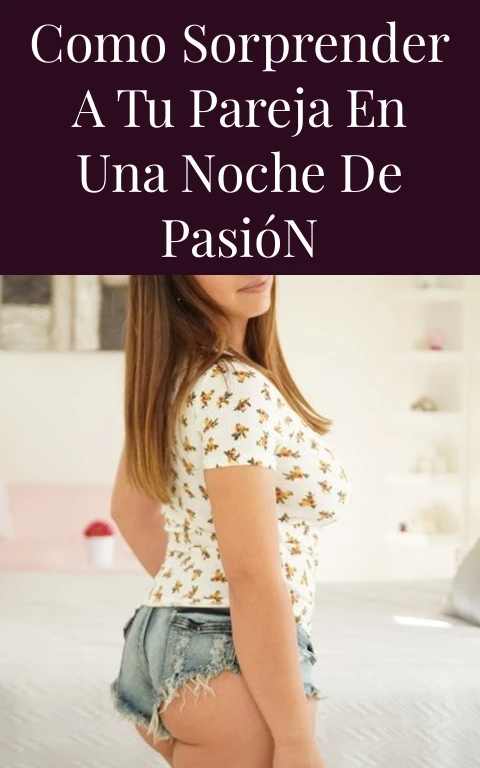 Como Sorprender a Tu Pareja en una Noche de Pasión