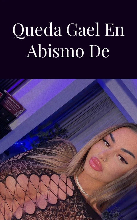 Con Quien Se Queda Gael en Abismo de Pasion