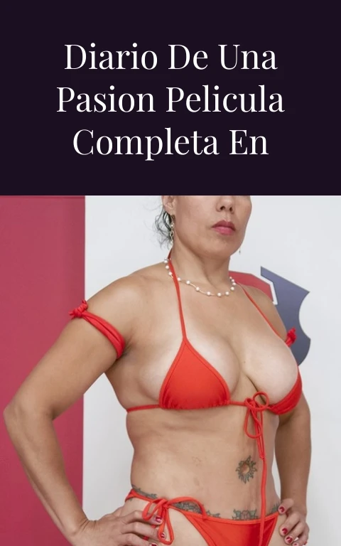 La Noche Que Vi Diario De Una Pasion Pelicula Completa En Espanol Cuevana