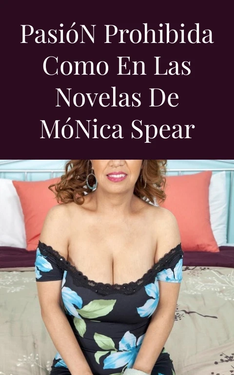 Pasión Prohibida como en las Novelas de Mónica Spear