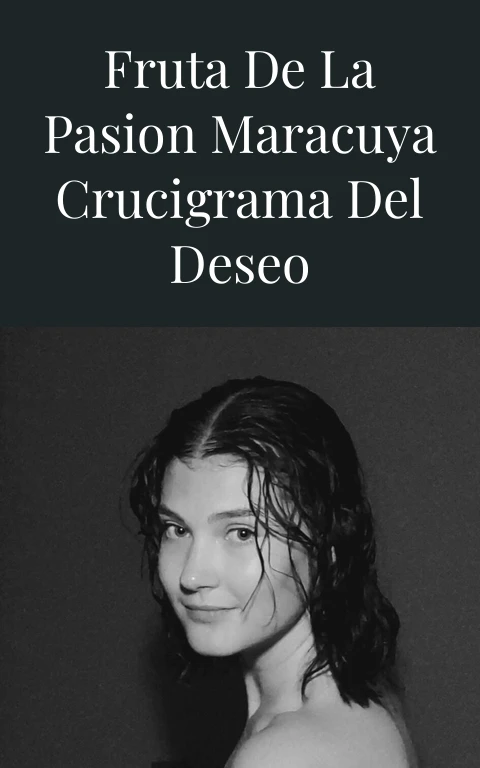 Fruta de la Pasion Maracuya Crucigrama del Deseo