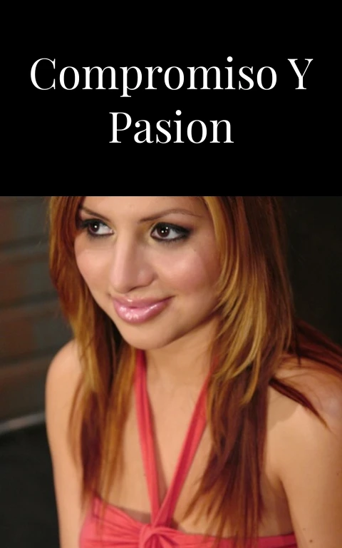 Intimidad Compromiso y Pasion Desbordante