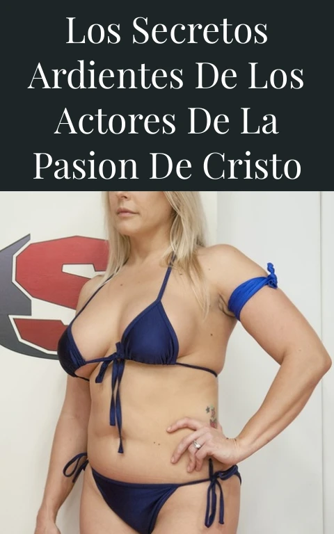 Los Secretos Ardientes de los Actores de la Pasion de Cristo